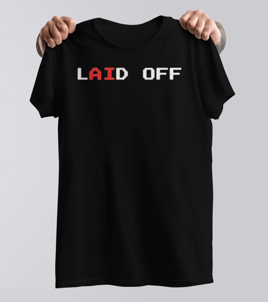 Laid Off AI Text With Futuristic Font T-Shirt