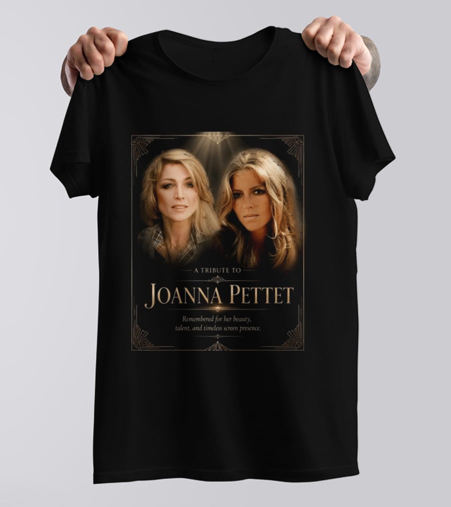 A Tribute To Joanna Pettet Remembered For Beauty Talent Timeless Screen Presence T-Shirt