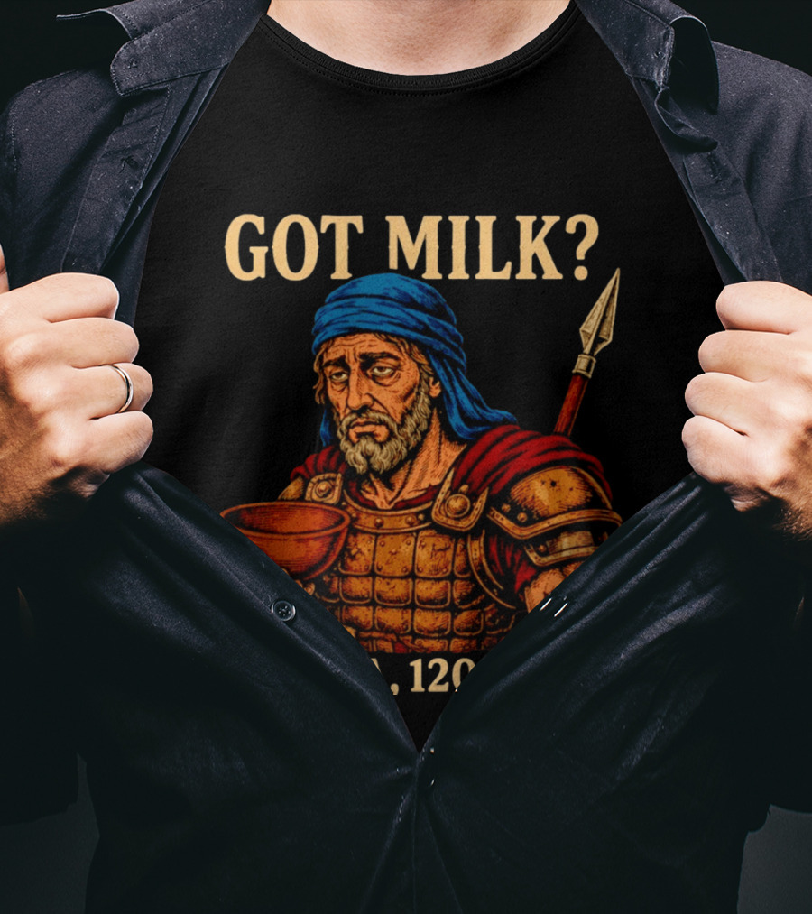 Got Milk Sisera 1200 BC Biblical Ancient History T-Shirt
