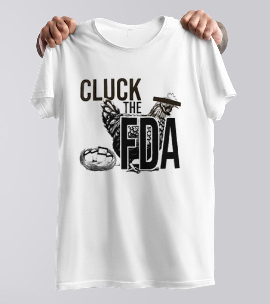 Cluck The FDA Chicken Animal Protest Message T-Shirt