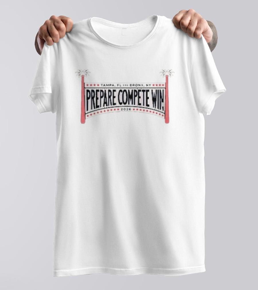 Prepare Compete Win 2026 Tampa FL To Bronx NY Baseball T-Shirt