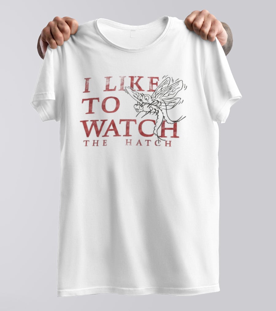 I Like To The Hatch Fly Fishing Enthusiast's T-Shirt
