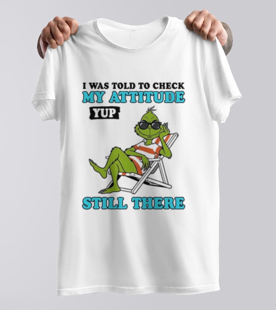 Grinch Attitude Check Yup Still There Relaxing In Chair T-Shirt