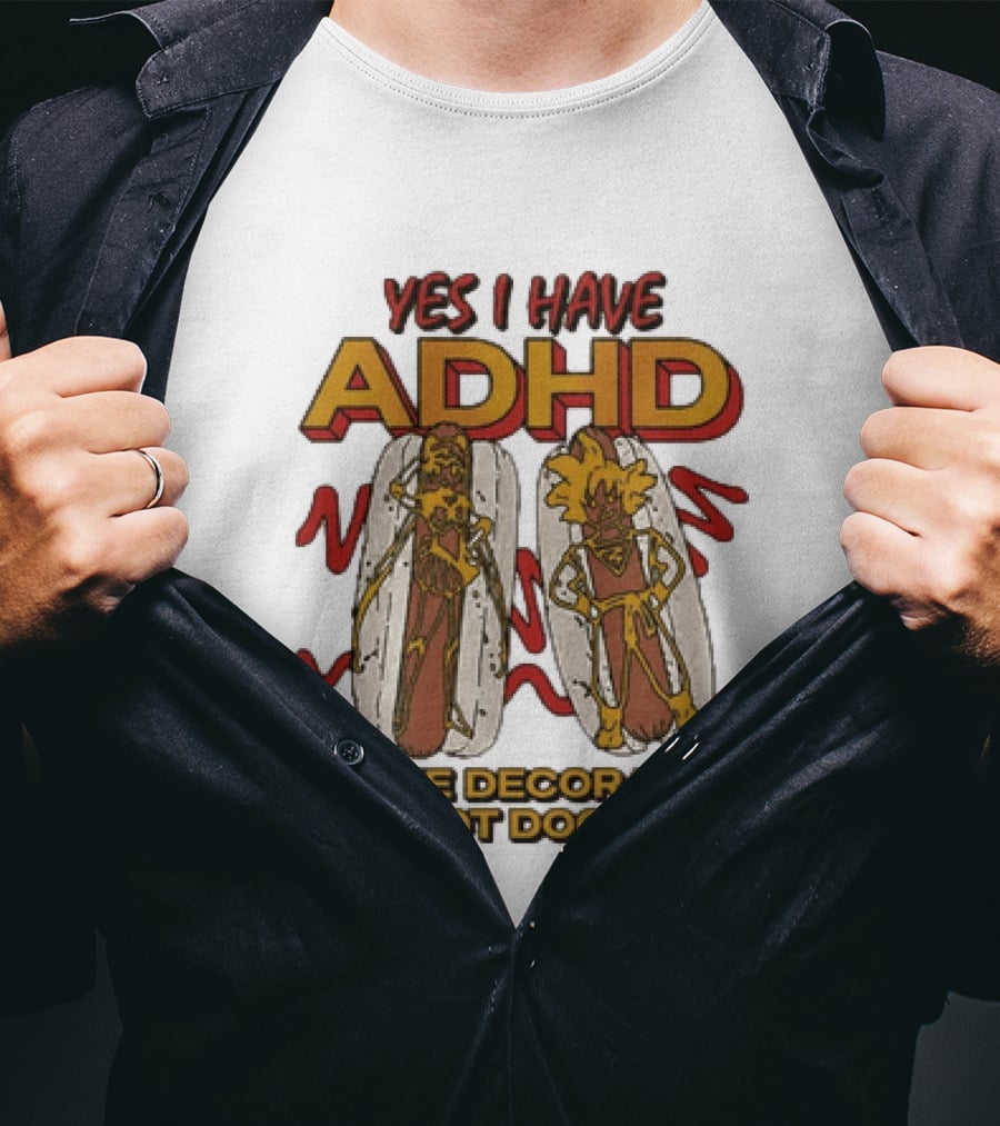 Yes I Have ADHD Anime Decorated Hot Dogs T-Shirt