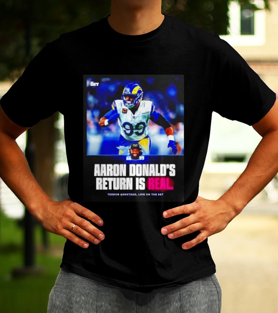Aaron Donald's Return Is Real Terron Armstead Live On The Set T-Shirt