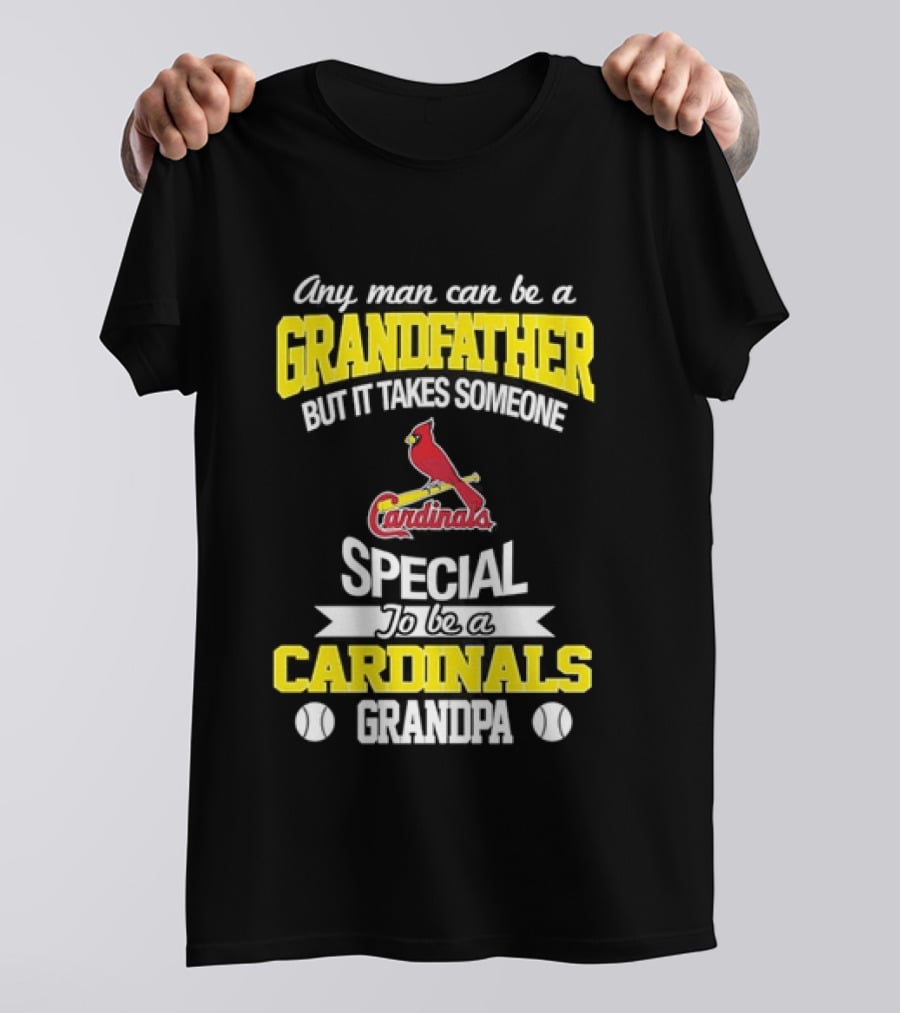 Any Man Can Be A Grandfather But It Takes Someone Special To Be A Cardinals Grandpa St. Louis T-Shirt