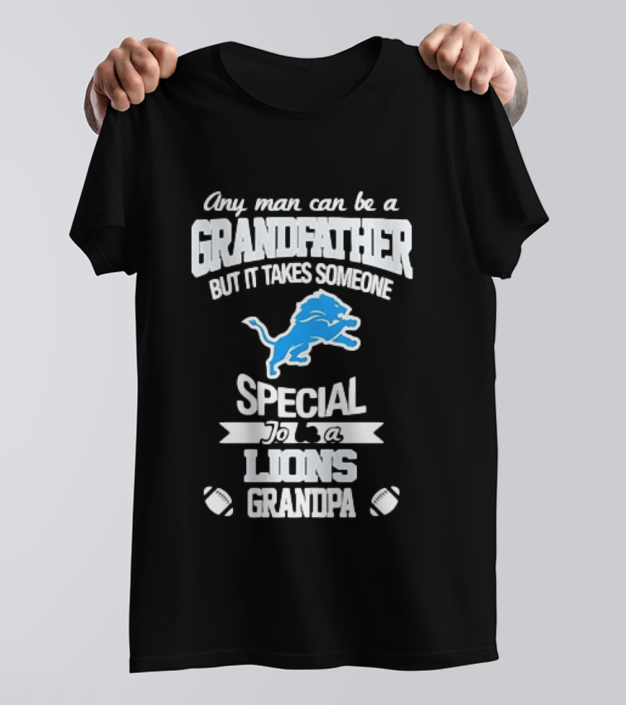 Any Man Can Be A Grandfather But It Takes Someone Special To Be A Lions Grandpa T-Shirt