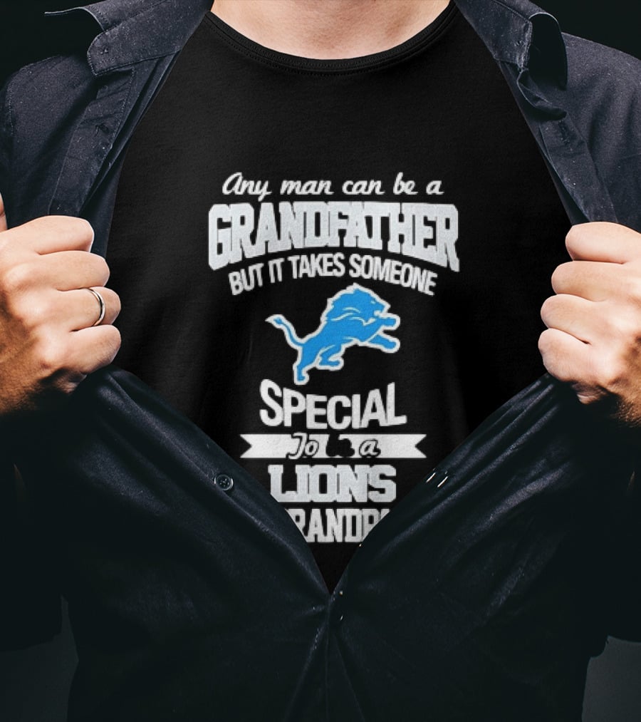 Any Man Can Be A Grandfather But It Takes Someone Special To Be A Lions Grandpa T-Shirt