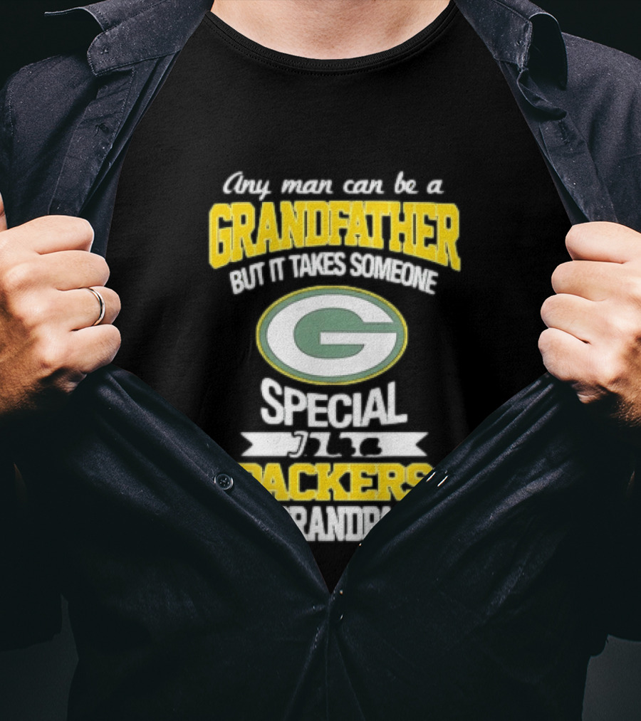 Any Man Can Be A Grandfather Packers Grandpa Special T-Shirt