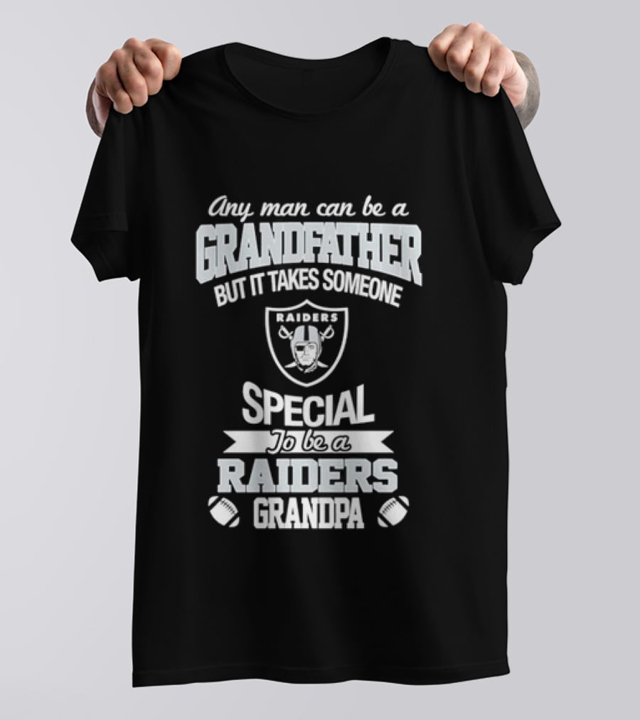 Any Man Can Be A Grandfather But It Takes Someone Special To Be A Raiders Grandpa Football T-Shirt