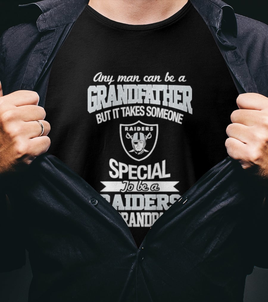 Any Man Can Be A Grandfather But It Takes Someone Special To Be A Raiders Grandpa Football T-Shirt