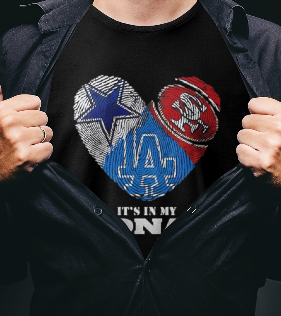 It's In My DNA Dallas Cowboys San Francisco 49ers Los Angeles Dodgers Fans T-Shirt