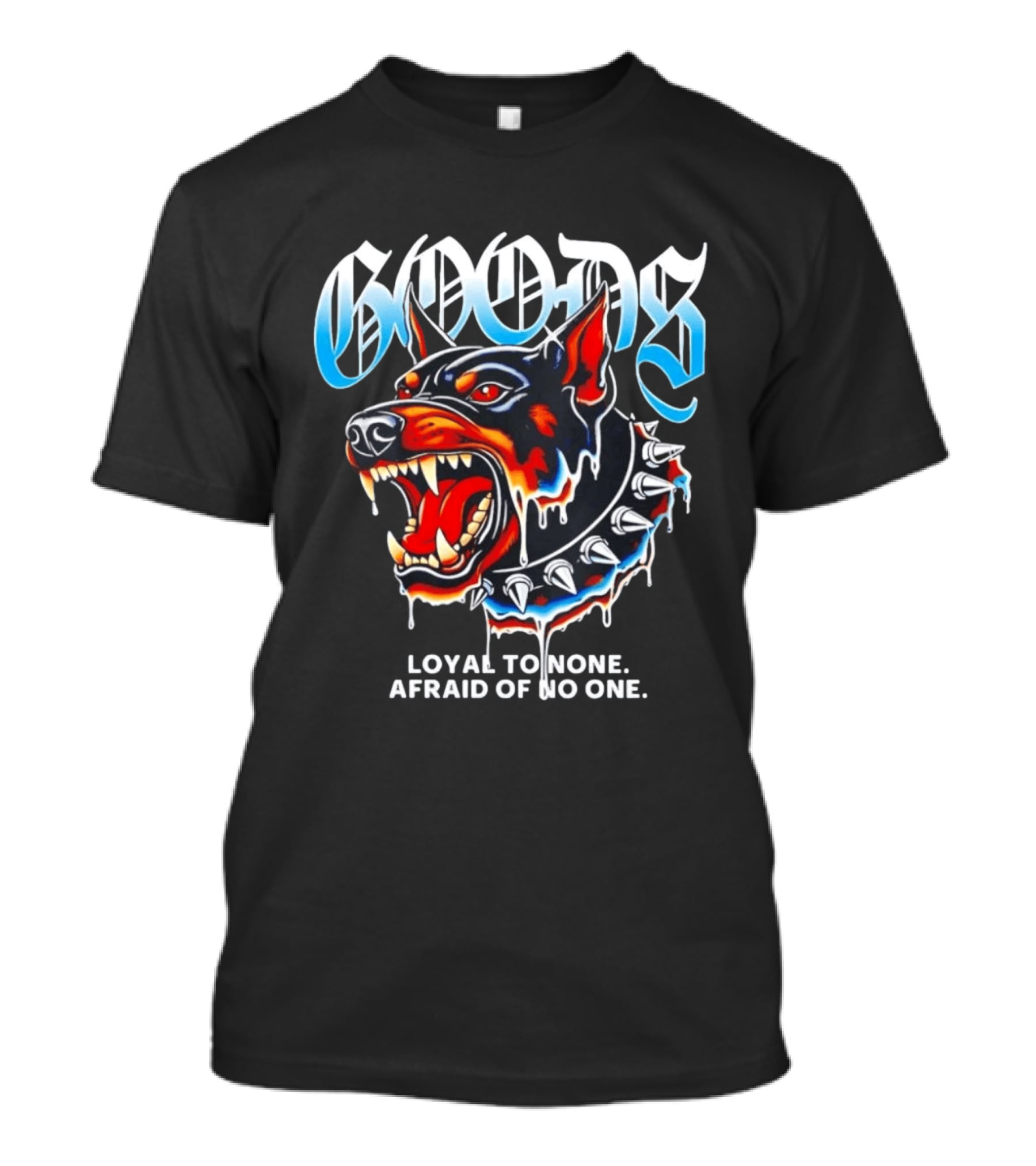 GOODS Loyal To None Afraid Of No One Doberman Pinscher T-Shirt
