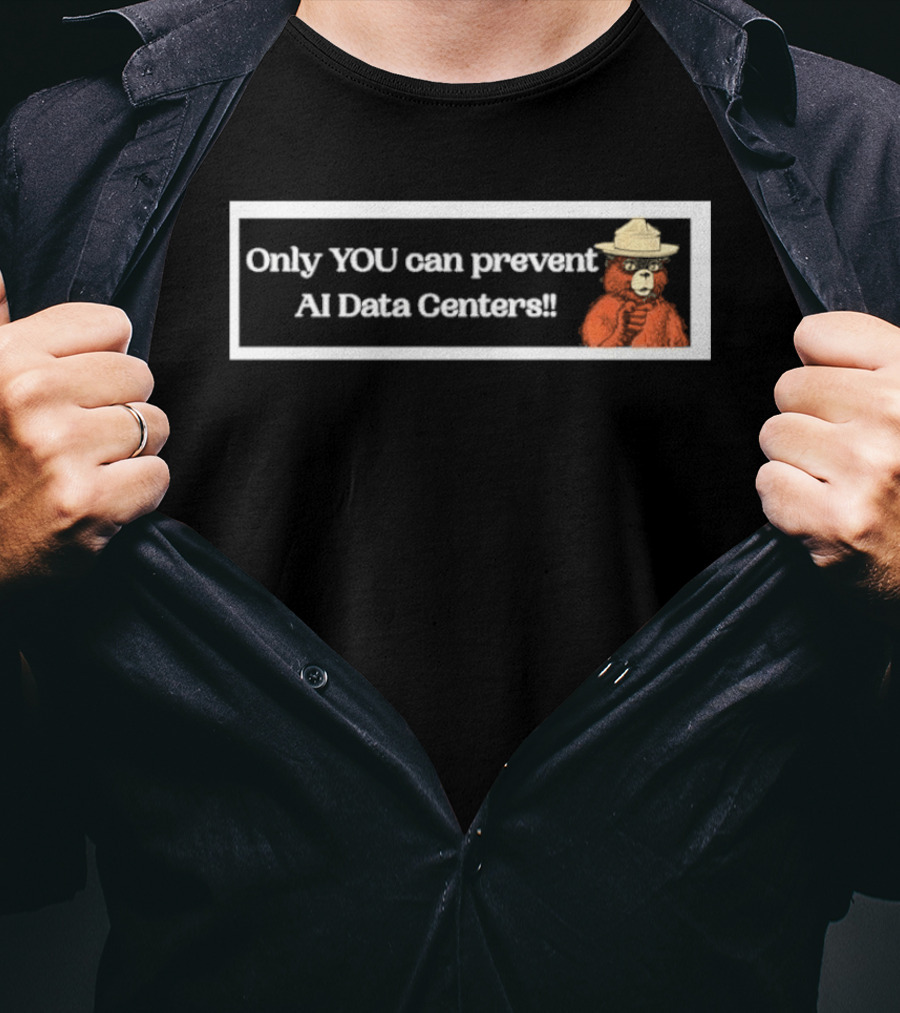 Smokey Bear Only You Can Prevent AI Data Centers T-Shirt