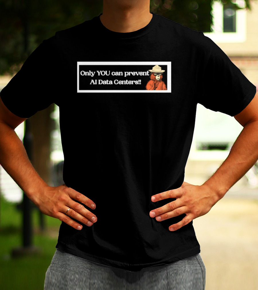 Smokey Bear Only You Can Prevent AI Data Centers T-Shirt