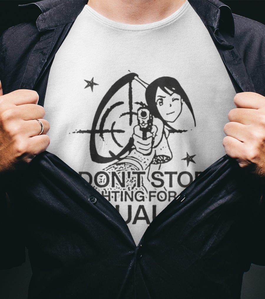 Don't Stop Fighting For Sex Equality Cartoon Empowerment T-Shirt