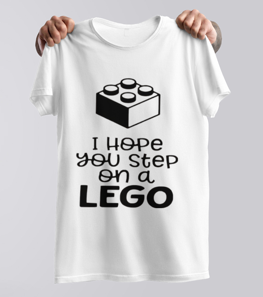 I Hope You Step On A LEGO Funny Toy Block Joke T-Shirt
