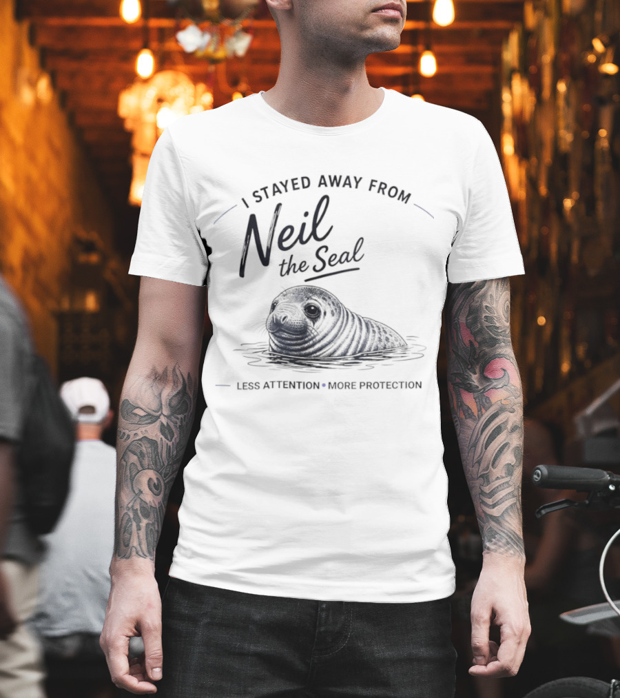 Neil The Seal I Stayed Away Less Attention More Protection T-Shirt