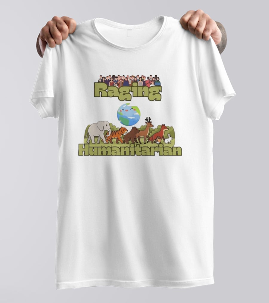 Raging Humanitarian Earth Nature Animals Humans Activism Planet Environment T-Shirt