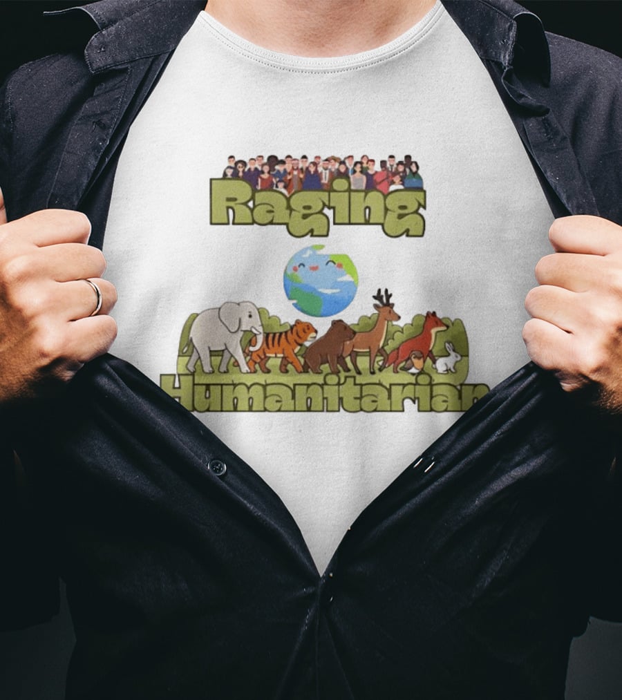 Raging Humanitarian Earth Nature Animals Humans Activism Planet Environment T-Shirt