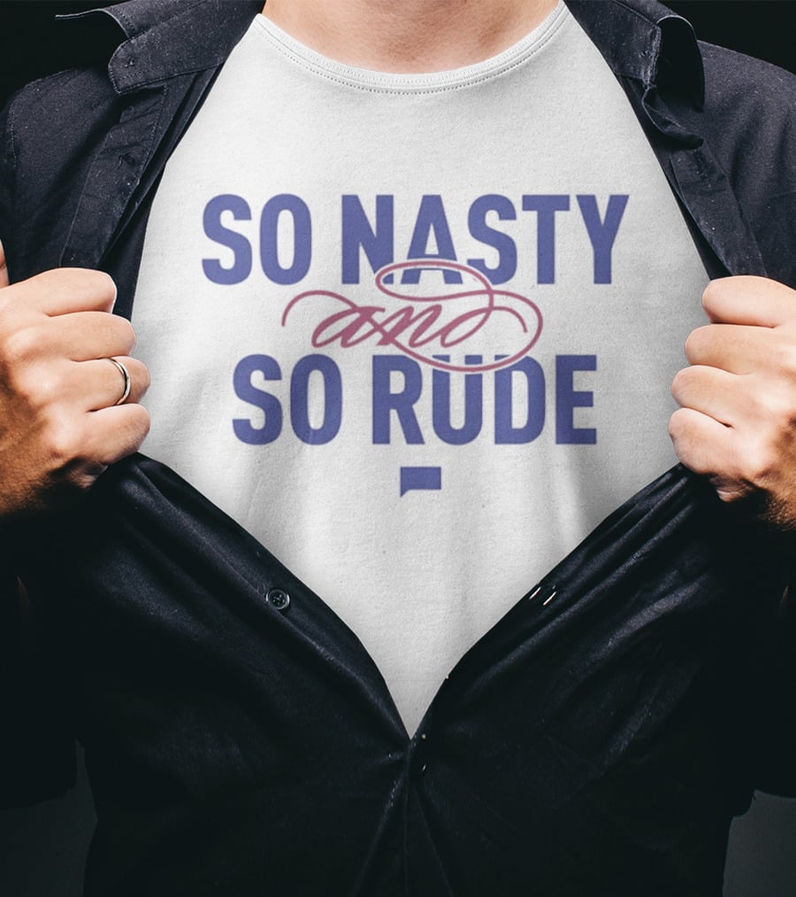 The Real Housewives Of Atlanta So Nasty And So Rude T-Shirt