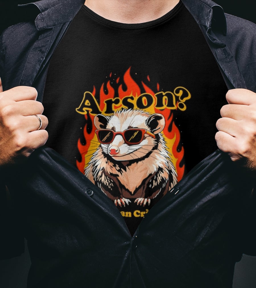 Arson? Do You Mean Crime Brulée Possum In Sunglasses With Flaming T-Shirt