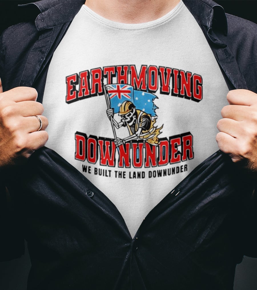Earthmoving Downunder We Built The Land Downunder Skeleton Worker With Flag T-Shirt