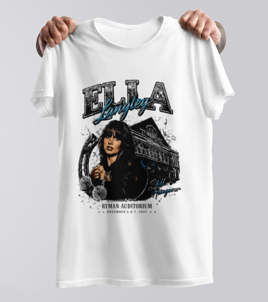 Elia Langley Ryman Auditorium Still Hungover Tour November 6 7 2025 T-Shirt