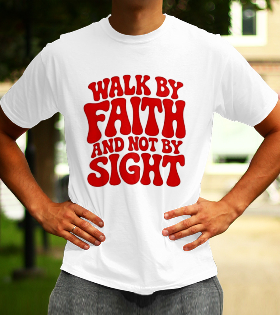 Walk By Faith And Not By Sight Bold Red T-Shirt