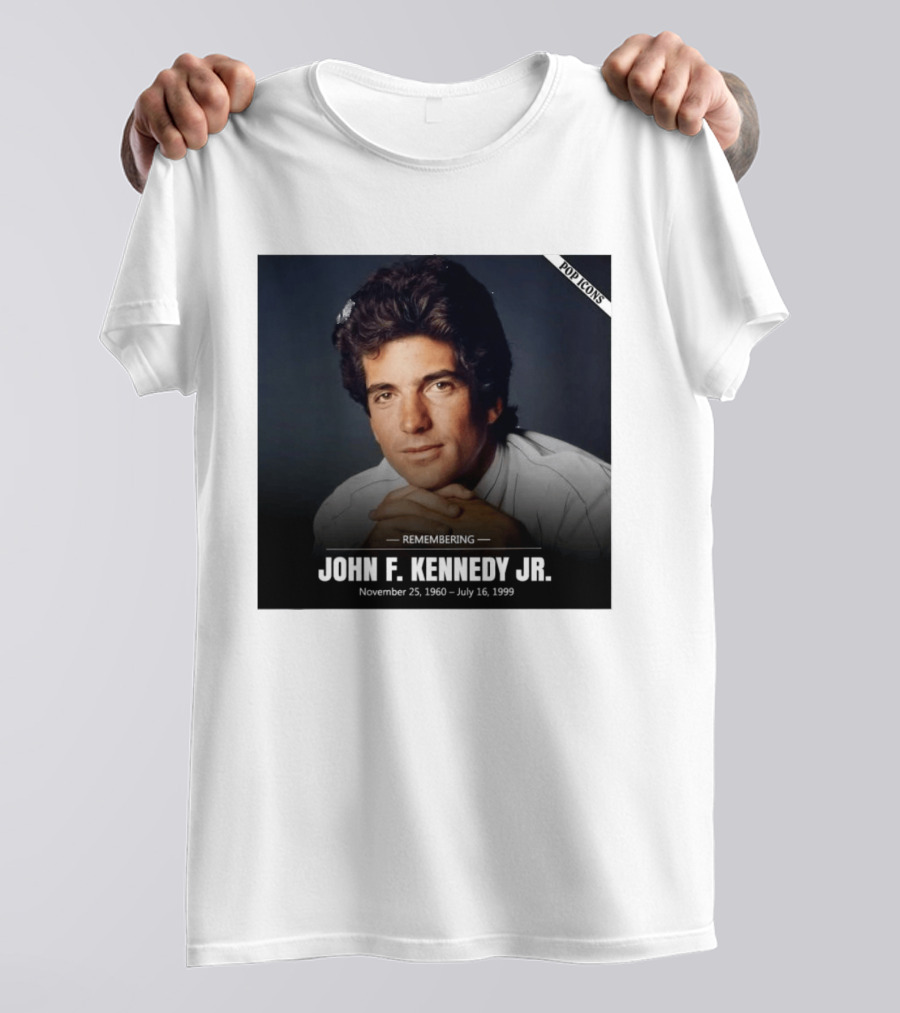 Remembering John F. Kennedy Jr. November 25 1960 July 16 1999 Pop T-Shirt