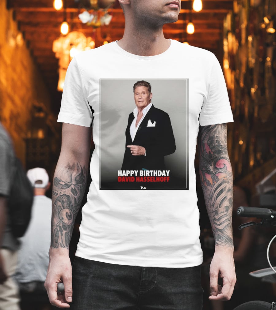 Happy Birthday David Hasselhoff Celebration By TMZ T-Shirt
