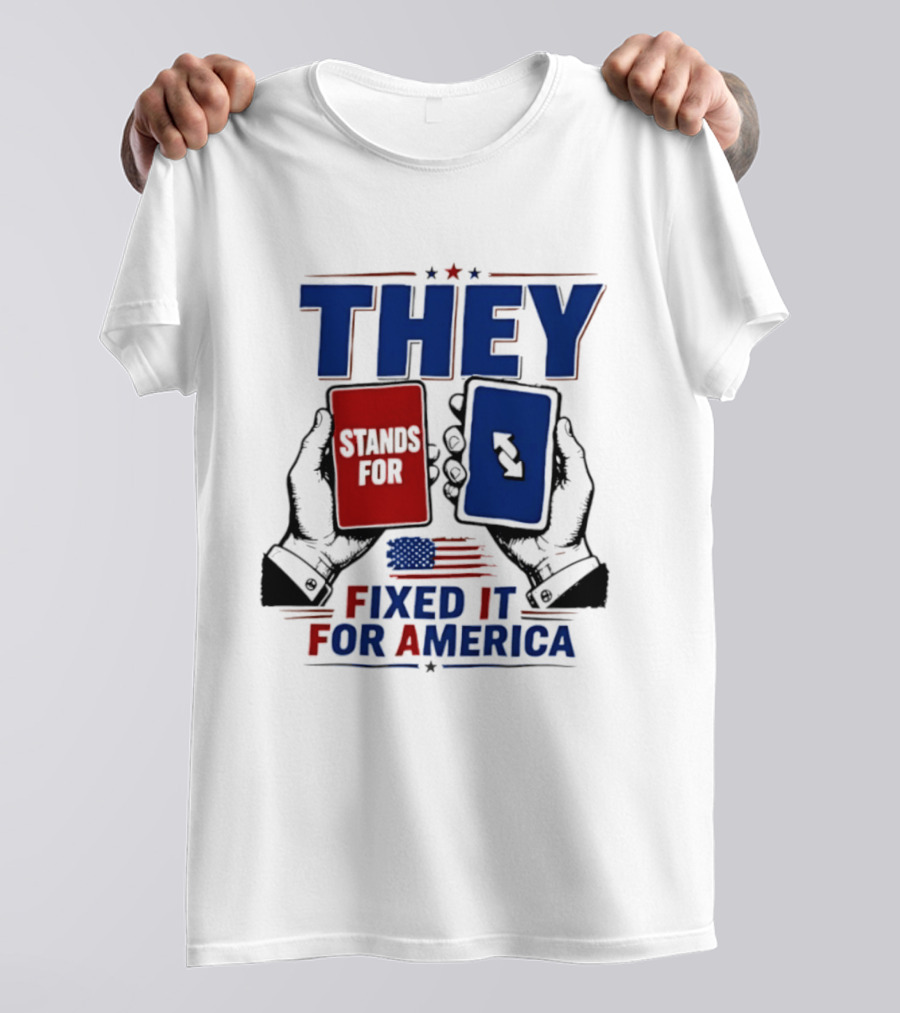 THEY Stands For Fixed It For America UNO Card T-Shirt
