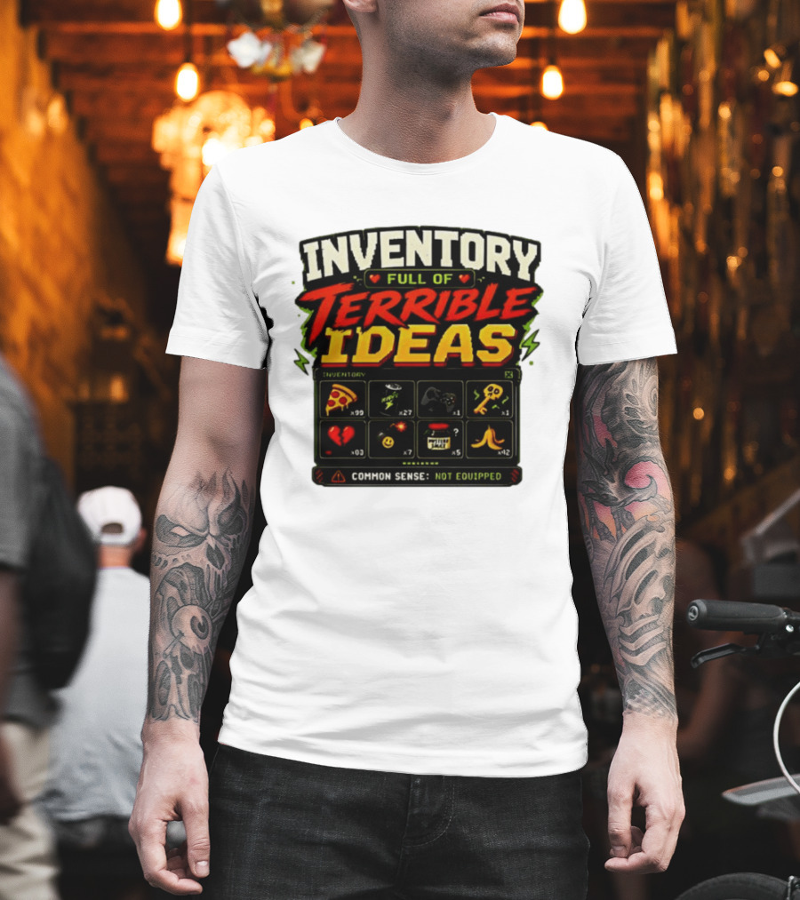 Inventory Full Of Terrible Ideas Common Sense Not Equipped Gaming Gamer Pizza Gun Key T-Shirt
