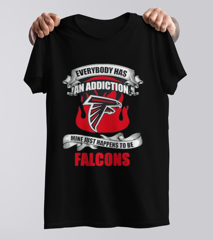 Everybody Has An Addiction Mine Just Happens To Be Falcons T-Shirt