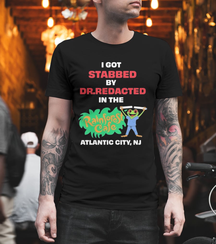 Atlantic City NJ I Got Stabbed By Dr Redacted Rainforest Cafe Frog T-Shirt