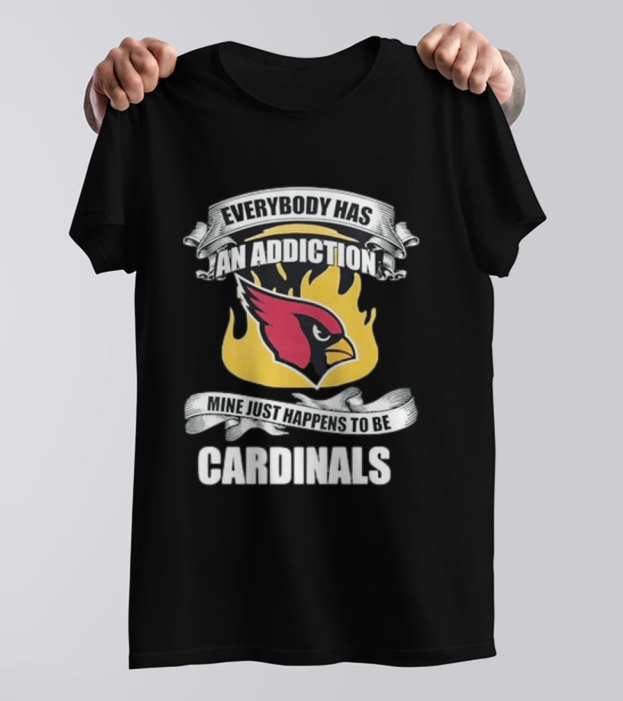 Everybody Has An Addiction Mine Just Happens To Be Cardinals Logo Flames T-Shirt