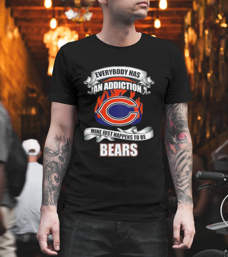 Chicago Bears Everybody Has An Addiction Mine Just Happens To Be Bears T-Shirt