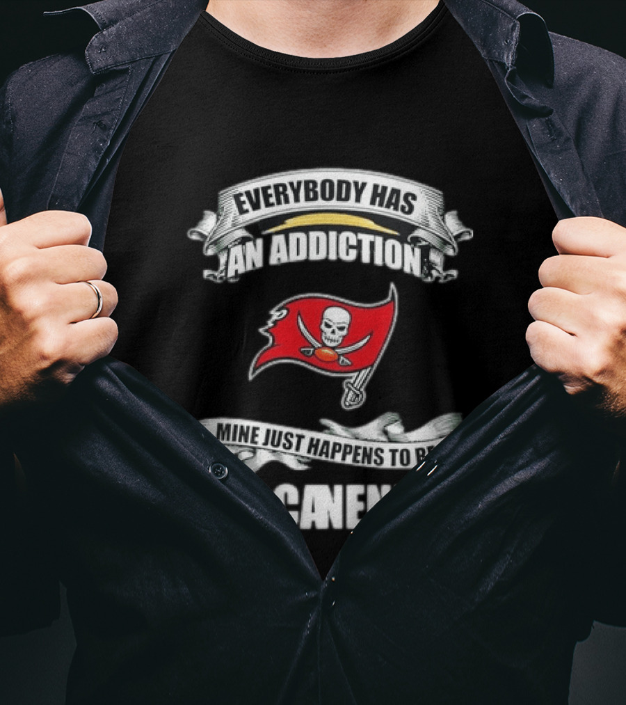 Everybody Has An Addiction Mine Just Happens To Be Buccaneers T-Shirt