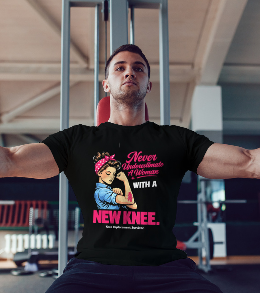 Never Underestimate A Woman With A New Knee Joint Replacement Surgery T-Shirt
