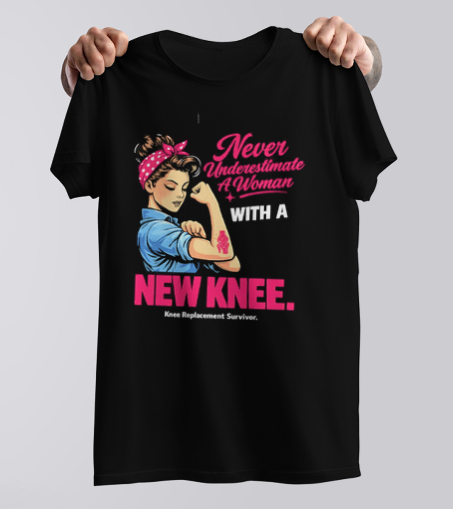 Never Underestimate A Woman With A New Knee Joint Replacement Surgery T-Shirt