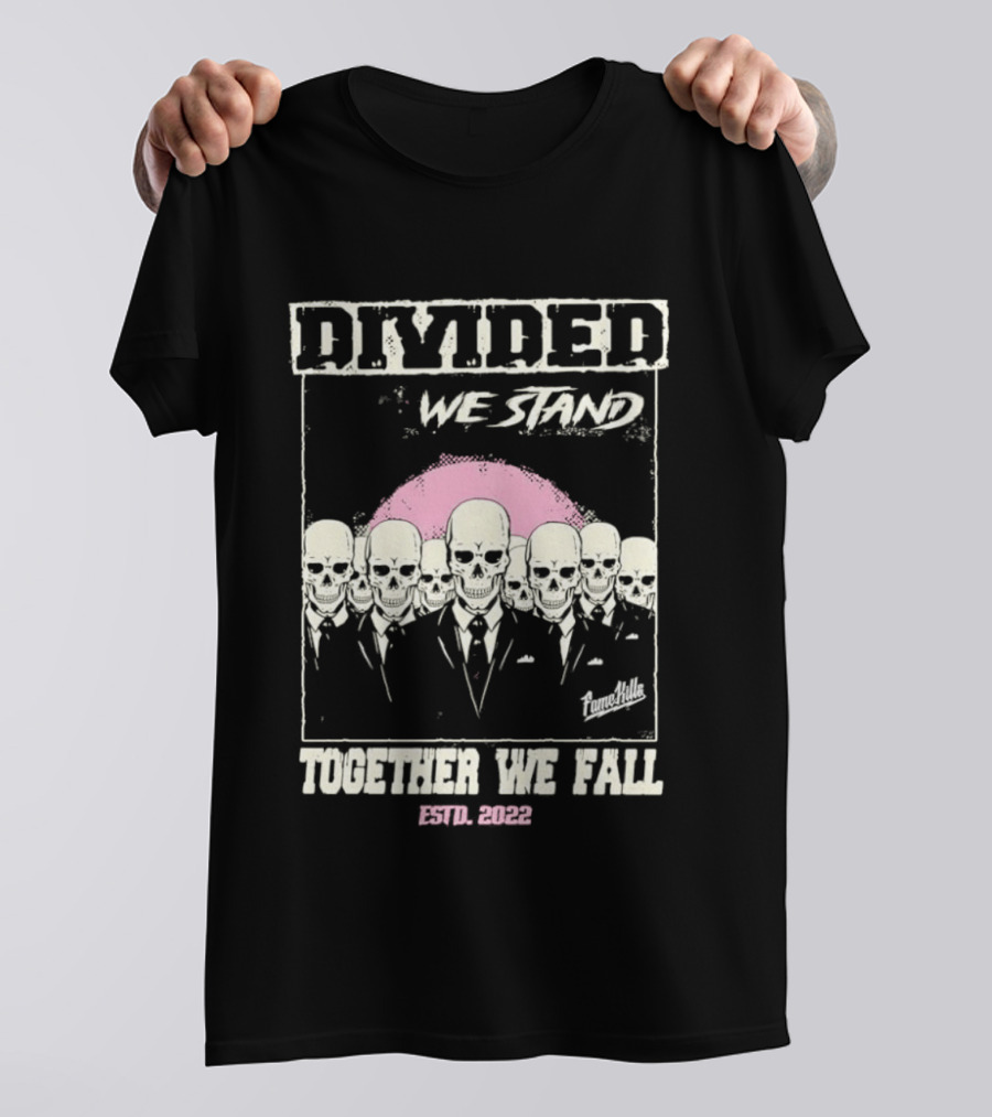 Fame Kills Skeletons In Suits Divided We Stand Together We Fall Pink T-Shirt