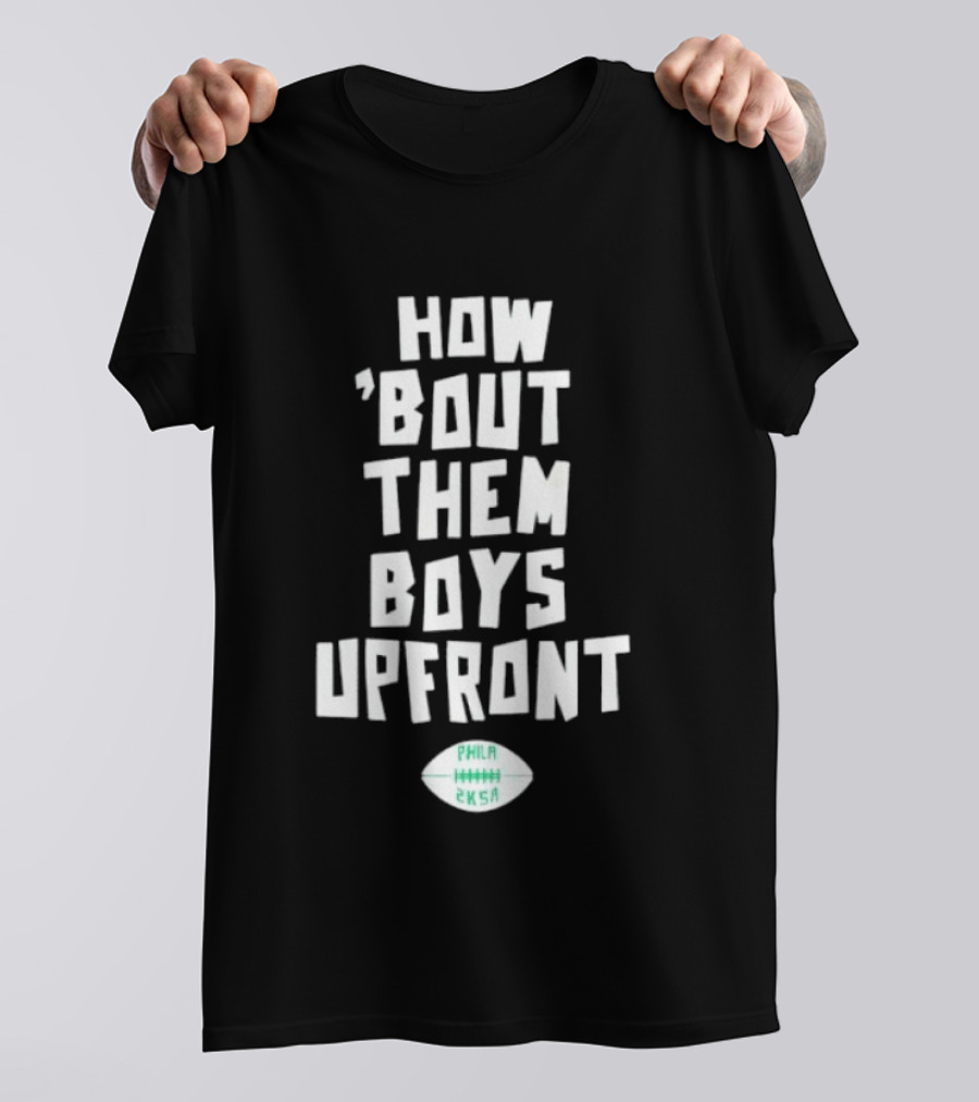 Philadelphia Eagles How Bout Them Boys Upfront Phila Football 2K5A T-Shirt