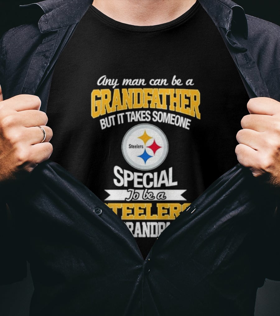 Any Man Can Be A Grandfather But It Takes Someone Special Steelers Grandpa T-Shirt