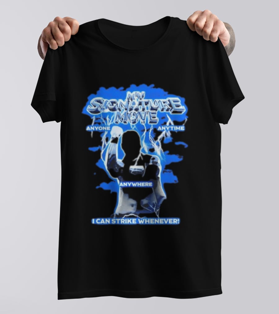 My Signature Move Anyone Anytime Anywhere I Can Strike Whenever Shawn Michaels T-Shirt