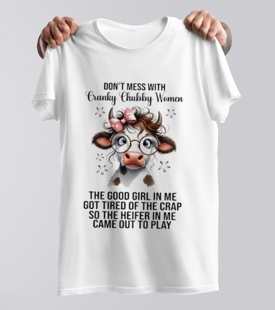 Cranky Chubby Women Cow Bow Glasses The Heifer In Me Came Out To Play T-Shirt