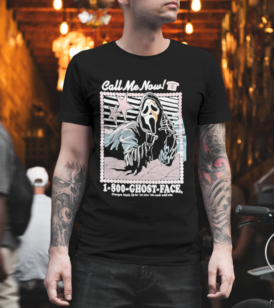 Call Me Now 1 800 Ghost Face Charges Apply 2 For 1st Min 45c Each Additional Min T-Shirt