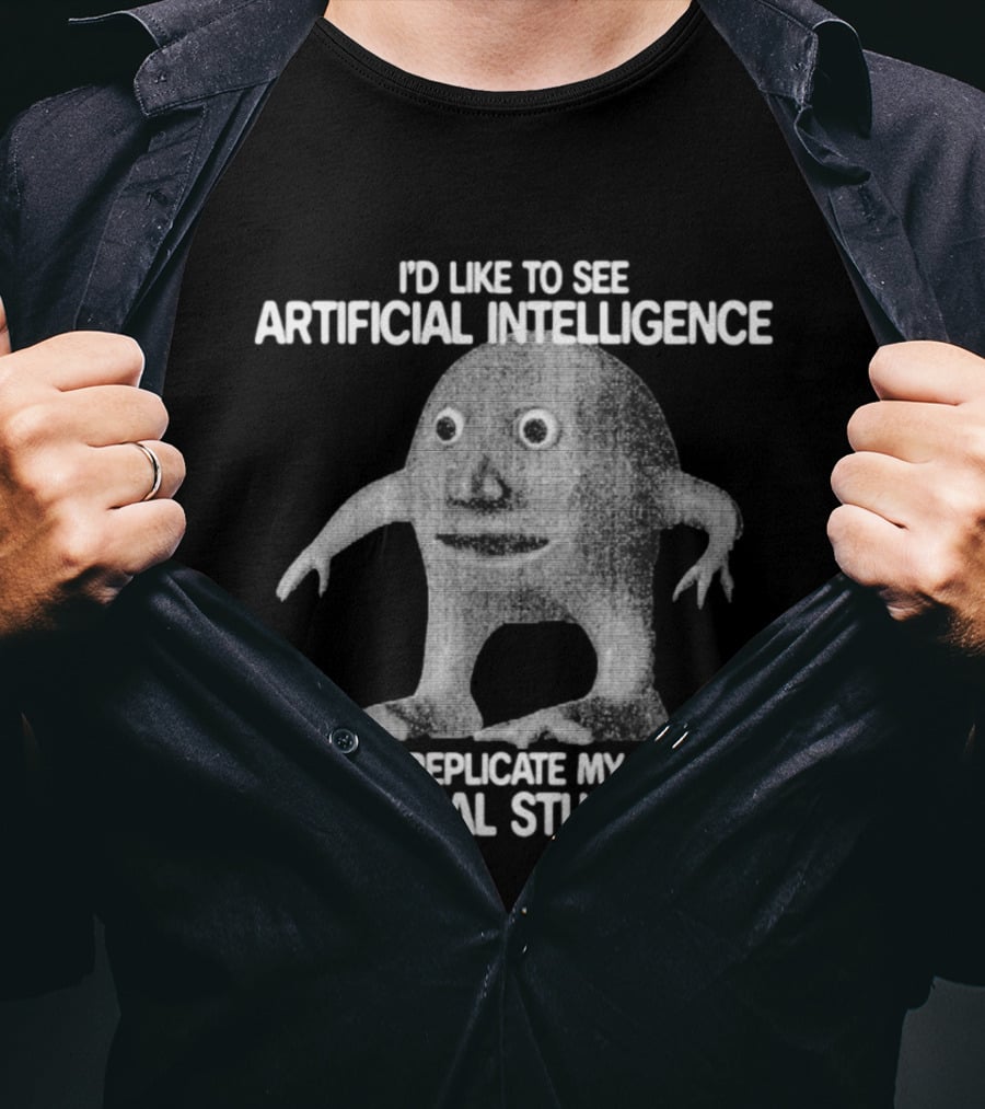 I'd Like To See Artificial Intelligence Replicate My Natural Stupidity Vintage Creature T-Shirt