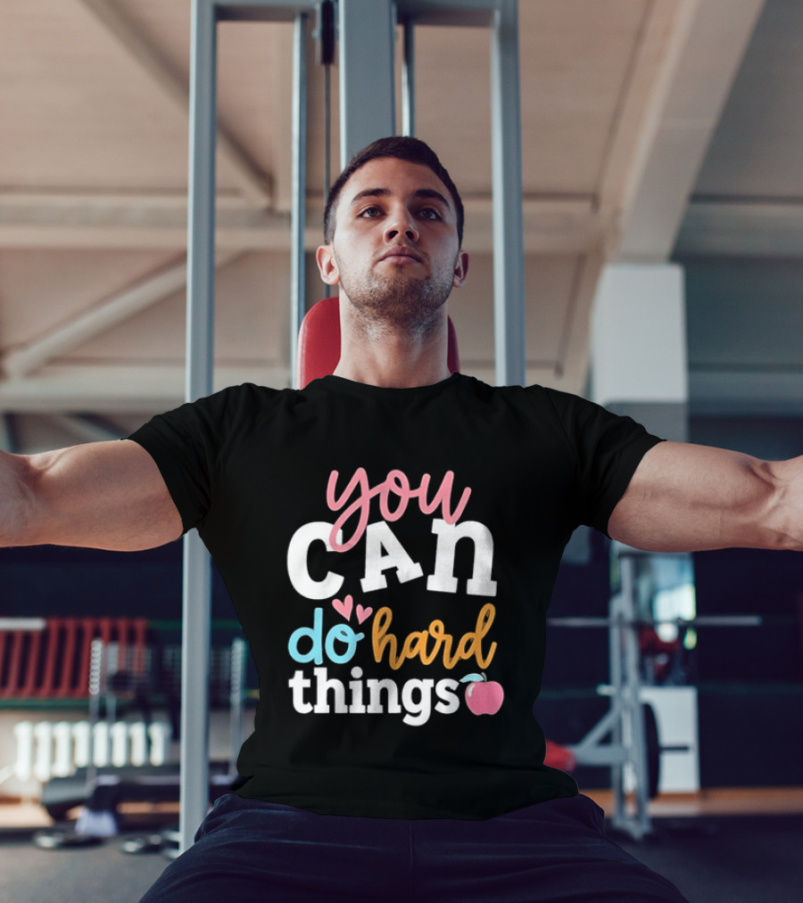 You Can Do Hard Things Teacher Motivational Message With Heart And Apple T-Shirt