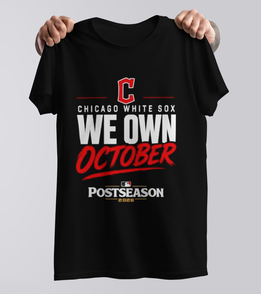 Chicago White Sox We Own October MLB Postseason 2026 T-Shirt