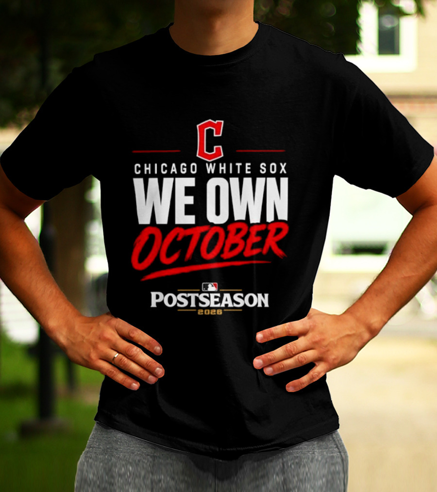 Chicago White Sox We Own October MLB Postseason 2026 T-Shirt